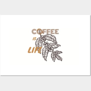 Coffee Is Life Posters and Art